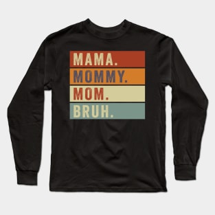 Mama Mommy Mom Bruh Vintage Mothers Day Funny Long Sleeve T-Shirt